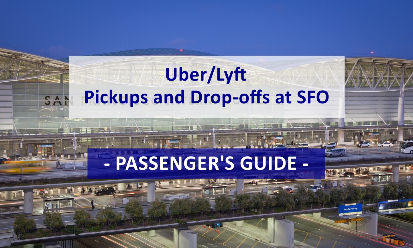 SFO - Uber Lyft Passenger Guide to Pickups and Drop-offs